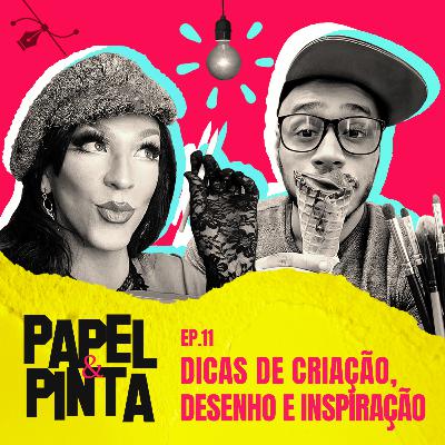 Papel & Pinta #11 - Dicas de criação, desenho e inspiração! Papel & Pinta #11 - Dicas de criação, desenho e inspiração!