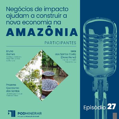 EP 27 | Negócios de impacto ajudam a construir a nova economia na Amazônia