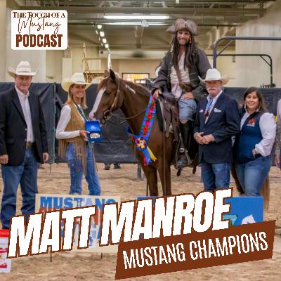 Unveiling the Value of Mustang Horses in the Domestic World with Matt Manroe | Episode 39