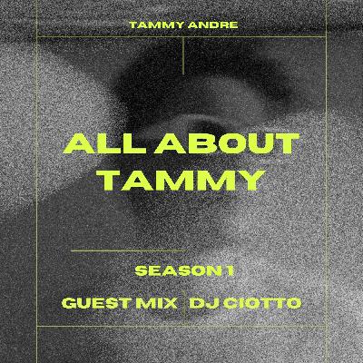 All About Tammy S1 E2 (Guest Mix: DJ Ciotto) All About Tammy S1 E2 (Guest Mix: DJ Ciotto)