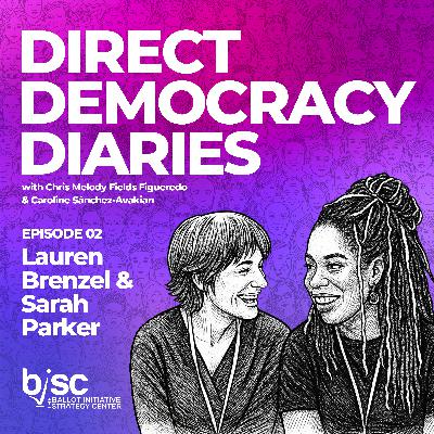 E2: Running Ballot Measures with Community + Care with Lauren Brenzel + Sarah Parker