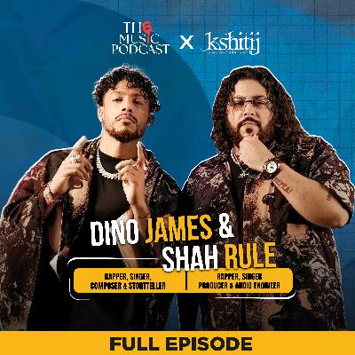 Dino James & Shah Rule | The Music Podcast: Hip-Hop, Raw Emotions & The Rise of Rap in India