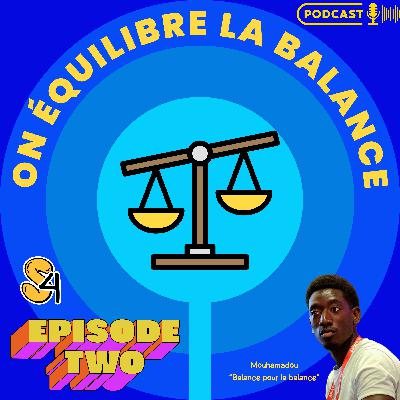 On équilibre la balance avec Mouhamadou [S4E2]