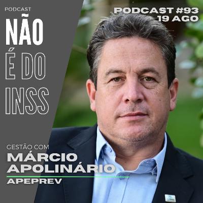 #93 Gestão com Márcio Apolinário - APEPREV