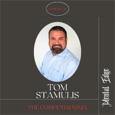 Episode 16: The Computer Ninja Tom Stamulis
