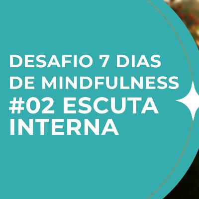 #02 Desafio 7 dias de mindfulness | Respirar para escutar
