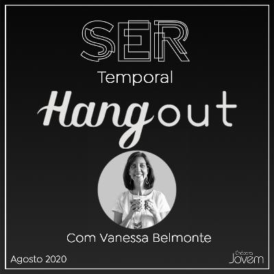 Hangout | Ser Temporal (Por Vanessa Belmonte)