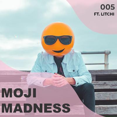 MOJI MADNESS - EP:05 FT. LITCHI