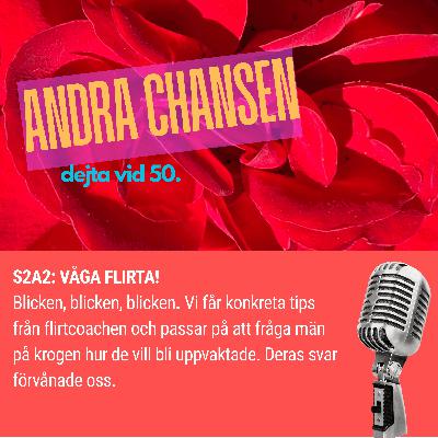 S2A2: VÅGA FLIRTA! S2A2: VÅGA FLIRTA!