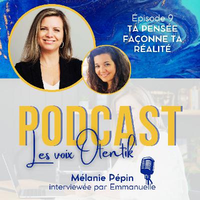 Ta pensée façonne ta réalité, avec Mélanie Pépin