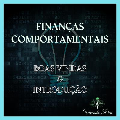 Boas Vindas e Introdução às Finanças Comportamentais → SÉRIE "FINANÇAS COMPORTAMENTAIS" - EPISÓDIO 1 Boas Vindas e Introdução às Finanças Comportamentais → SÉRIE "FINANÇAS COMPORTAMENTAIS" - EPISÓDIO 1