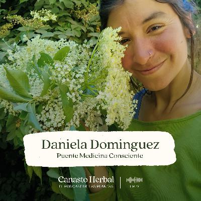 Daniela Dominguez: Puente Medicina Consciente, encuentros con las plantas.