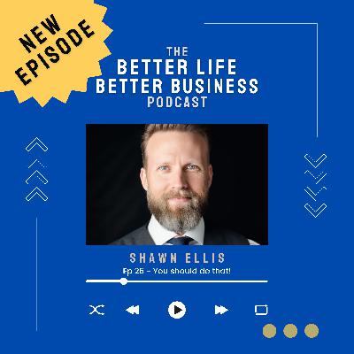 Episode #26: You Should Do That! Episode #26: You Should Do That!