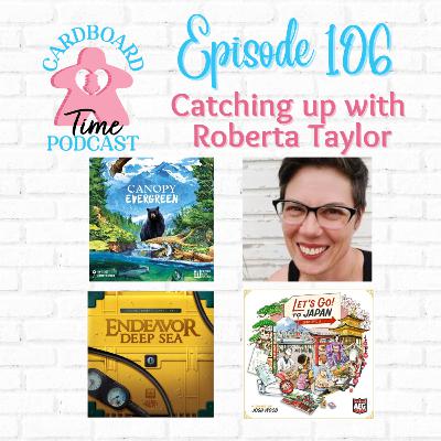Cardboard Time Episode 106 (With Roberta Taylor) - Canopy: Evergreen, Endeavor Deep Sea, Let's Go to Japan Cardboard Time Episode 106 (With Roberta Taylor) - Canopy: Evergreen, Endeavor Deep Sea, Let's Go to Japan
