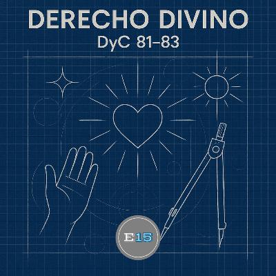 Derecho Divino - DyC 81-83 Derecho Divino - DyC 81-83
