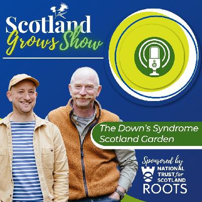 Scotland Grows Show S9 E2: The Down's Syndrome Scotland Garden