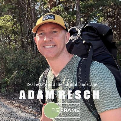 09 - Adam Resch, Real estate & the natural landscape