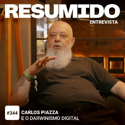 #344 - Carlos Piazza e o darwinismo digital #344 - Carlos Piazza e o darwinismo digital