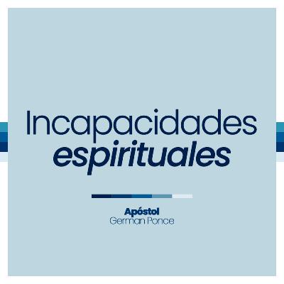 Incapacidades espirituales Incapacidades espirituales