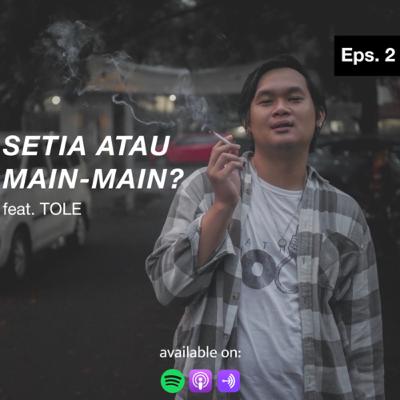Eps. 2 Setia atau Main-main? (Last Part)