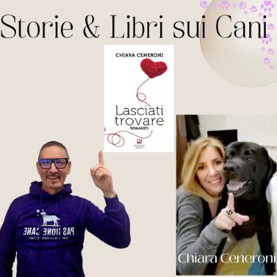 EP. 49 STORIE & LIBRI SUI CANI: CHIARA CENERONI "LASCIATI TROVARE" EP. 49 STORIE & LIBRI SUI CANI: CHIARA CENERONI "LASCIATI TROVARE"