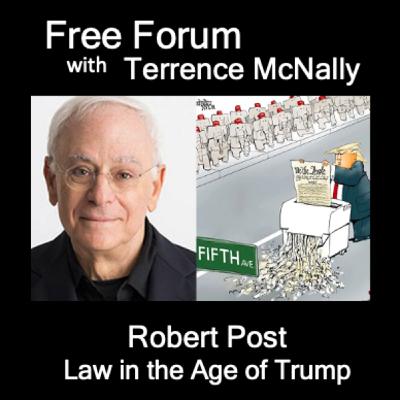 Episode 701: Trump v Rule of Law-Legal scholar ROBERT POST re Supreme Court, 1st Amendment, Free Speech, Academic Freedom,