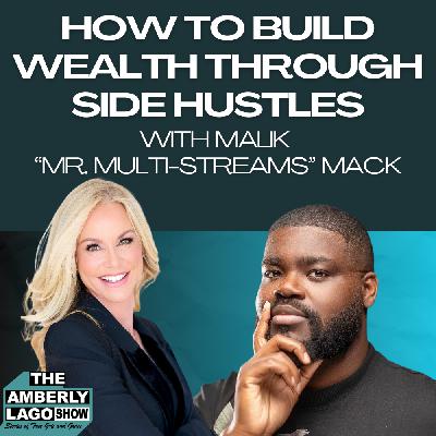 How To Build Wealth Through Side Hustles With Malik Mack
