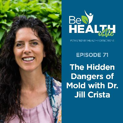 The Hidden Dangers of Mold with Dr. Jill Crista