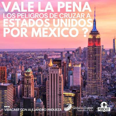 Vale la pena los peligros de cruzar a Estados Unidos por México ?
