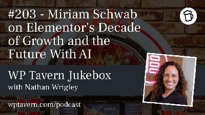 #203 – Miriam Schwab on Elementor’s Decade of Growth and the Future With AI #203 – Miriam Schwab on Elementor’s Decade of Growth and the Future With AI
