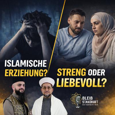 #31 Streng oder liebevoll? Die Wahrheit über islamische Erziehung | mit Shaykh Muhammad I Bleib Standhaft Der Podcast Mit Alaá El Sayed