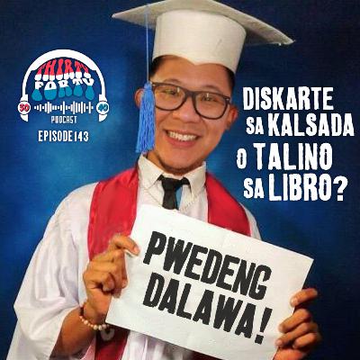 #143 - Diskarte sa Kalsada o Talino sa Libro? Pwedeng Dalawa! #143 - Diskarte sa Kalsada o Talino sa Libro? Pwedeng Dalawa!