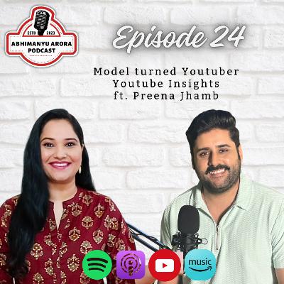 Episode 24 - Modeling to Youtube | Insights | Kurti Haul - Ft. Preena Jhamb