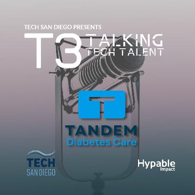 6: Tech San Diego Presents T3: Talking Tech Talent with Tandem Diabetes