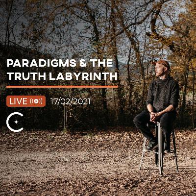 Paradigms & The Truth Labyrinth [clip from Live - 17/02/2021]