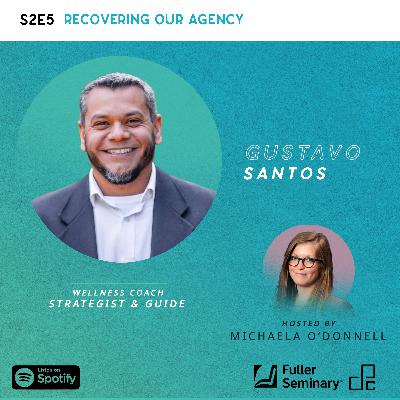 Recovering Our Agency with Gustavo Santos Recovering Our Agency with Gustavo Santos