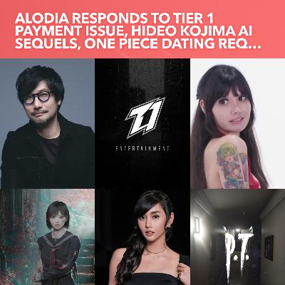 S3EP30: Alodia Responds to Tier 1 Payment Issue, Hideo Kojima AI Sequels, One Piece Dating Requirements and more