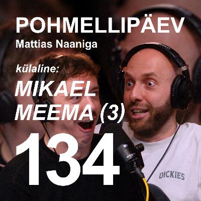 #134 | MIKAEL MEEMA (3)