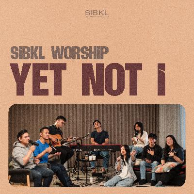 Yet Not I but Through Christ in Me (by CityAlight) | SIBKL Worship