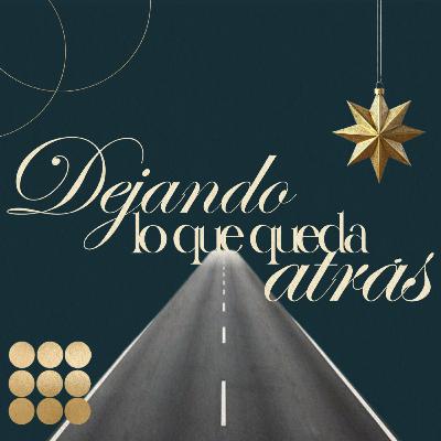 Dejando lo que queda atrás | Ps. Daris Bañuelos
