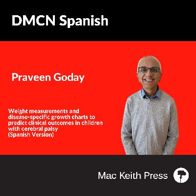 Weight measurements and disease-specific growth charts to predict clinical outcomes in children with cerebral palsy | Praveen Goday | DMCN Spanish Weight measurements and disease-specific growth charts to predict clinical outcomes in children with cerebral palsy | Praveen Goday | DMCN Spanish