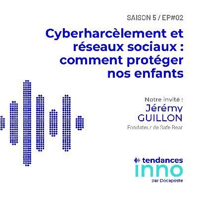 Cyberharcèlement et réseaux sociaux : comment protéger nos enfants | Jérémie Guillon, Fondateur de SafeBear