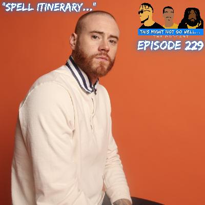 Episode 229 | "Spell Itinerary..."