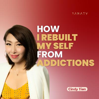 #26 How She Overcame Addiction and Became an Emotional Intelligence Expert | Cindy Tien #26 How She Overcame Addiction and Became an Emotional Intelligence Expert | Cindy Tien