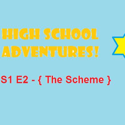 High School Adventures { The Scheme }