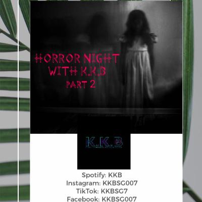 Horror night with KKB part 2 Horror night with KKB part 2