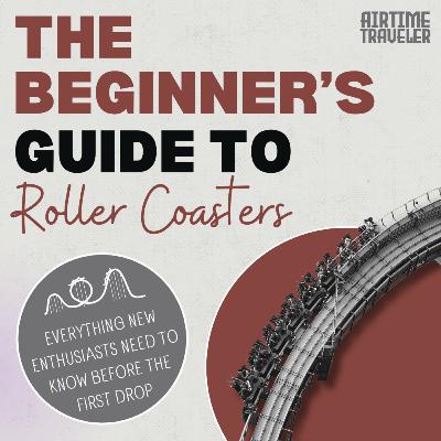 The Beginner's Guide to Roller Coasters & the Amusement Industry The Beginner's Guide to Roller Coasters & the Amusement Industry