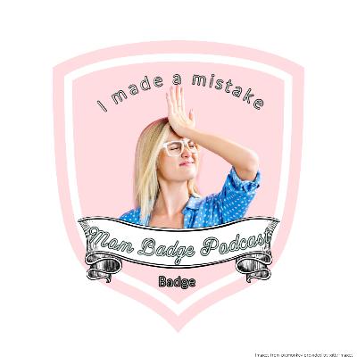 I Made a Mistake...Badge