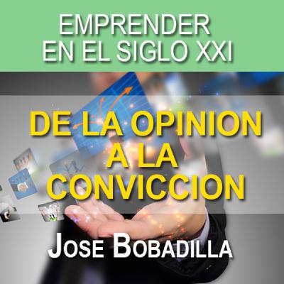 DE LA OPINIÓN, A LA CONVICCIÓN - Jose Bobadilla