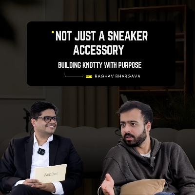 Not Just Sneaker Accesories: Building KNOTTY with Purpose